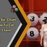 Cách Tạo Dàn Đề: Chiến Lược Hiệu Quả Từ Các Chuyên Gia 11win