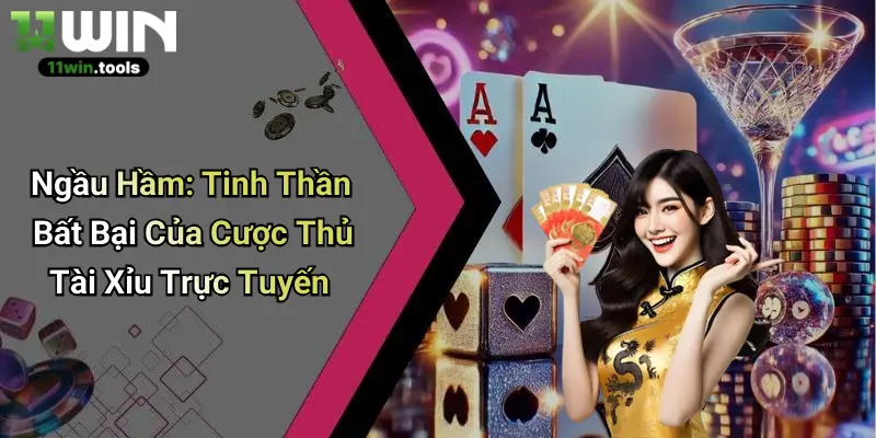Ngầu Hầm: Tinh Thần Bất Bại Của Cược Thủ Tài Xỉu Trực Tuyến